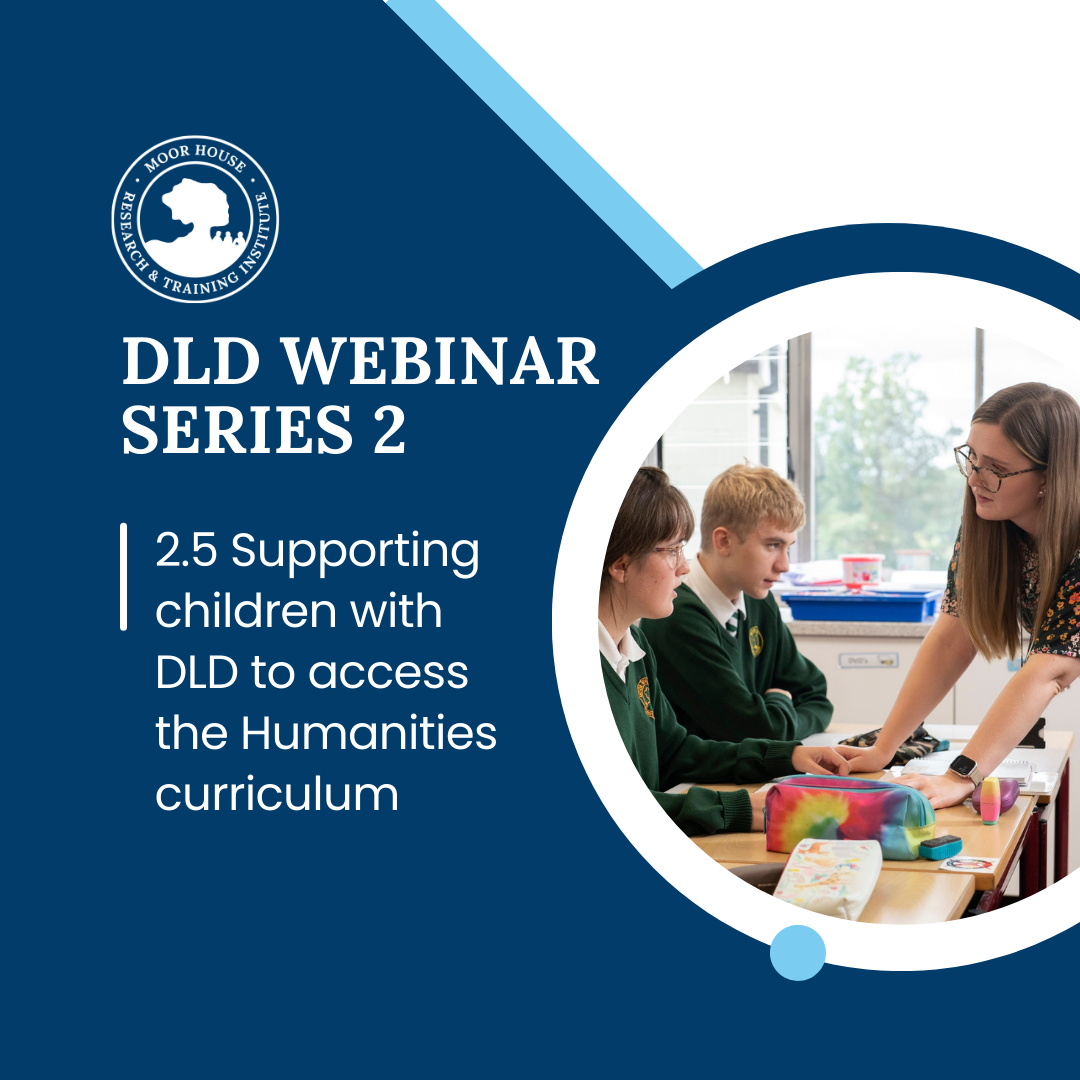 DLD Webinar 2.5: Supporting Children with Developmental Language Disorder to Access The Humanities Curriculum (Recording) 