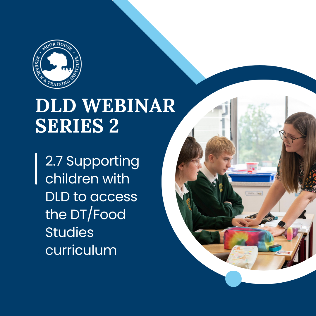 DLD Webinar 2.7: Supporting Children with Developmental Language Disorder to Access The DT and Food Studies Curriculum  
